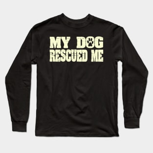 My Dog Rescued Me Funny Paw Print Pet Long Sleeve T-Shirt